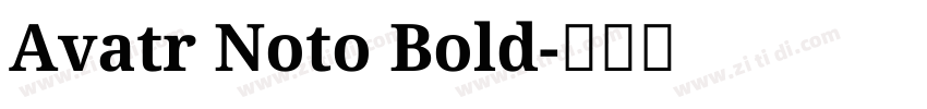 Avatr Noto Bold字体转换